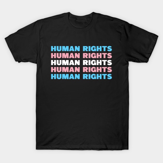 Trans rights are human rights T-Shirt by Selma22Designs